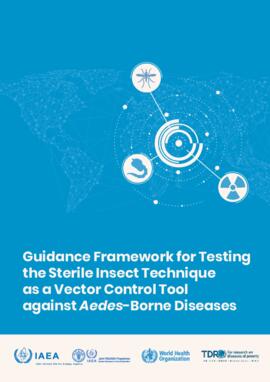 [I] Guidance Framework for Testing the Sterile Insect Technique as a Vector Control Toolagainst Aedes-Borne Diseases