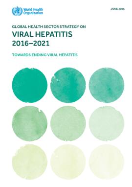 [B] The World Health Organization (2016). Global Health Sector Strategy on Viral Hepatitis 2016-2021 Towards Ending Viral Hepatitis.pdf